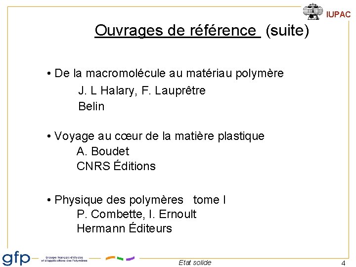 IUPAC Ouvrages de référence (suite) • De la macromolécule au matériau polymère J. L