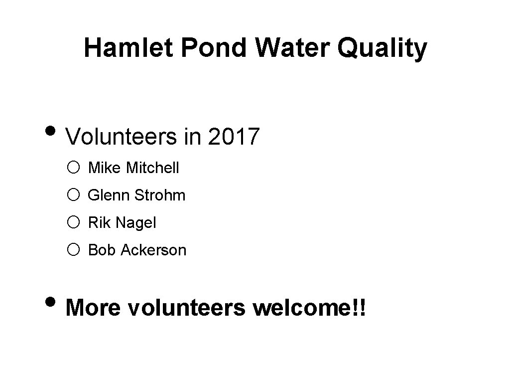 Hamlet Pond Water Quality • Volunteers in 2017 o Mike Mitchell o Glenn Strohm