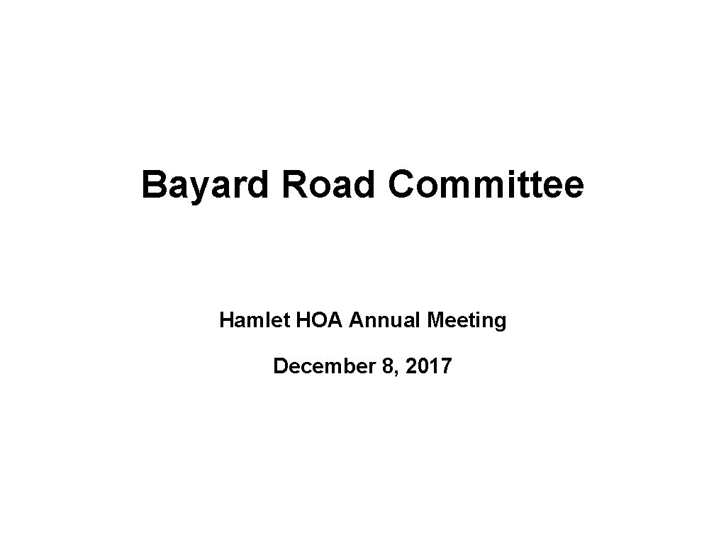 Bayard Road Committee Hamlet HOA Annual Meeting December 8, 2017 