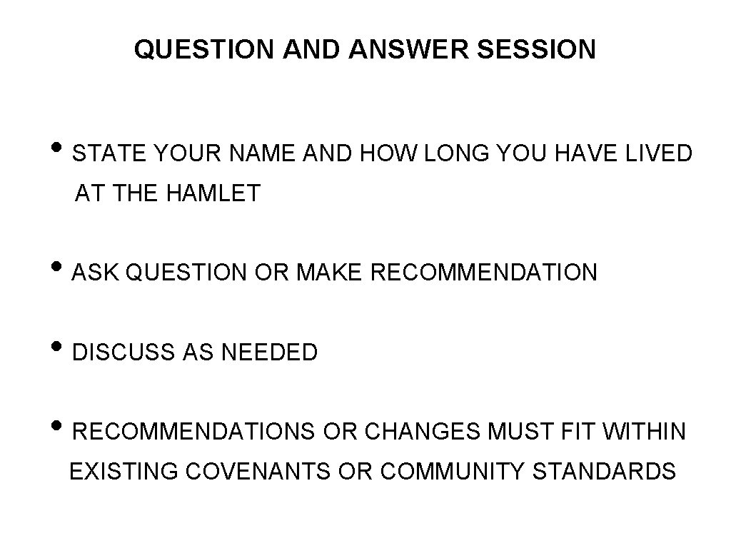 QUESTION AND ANSWER SESSION • STATE YOUR NAME AND HOW LONG YOU HAVE LIVED