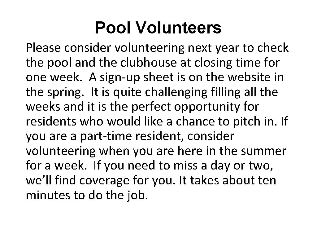 Pool Volunteers Please consider volunteering next year to check the pool and the clubhouse