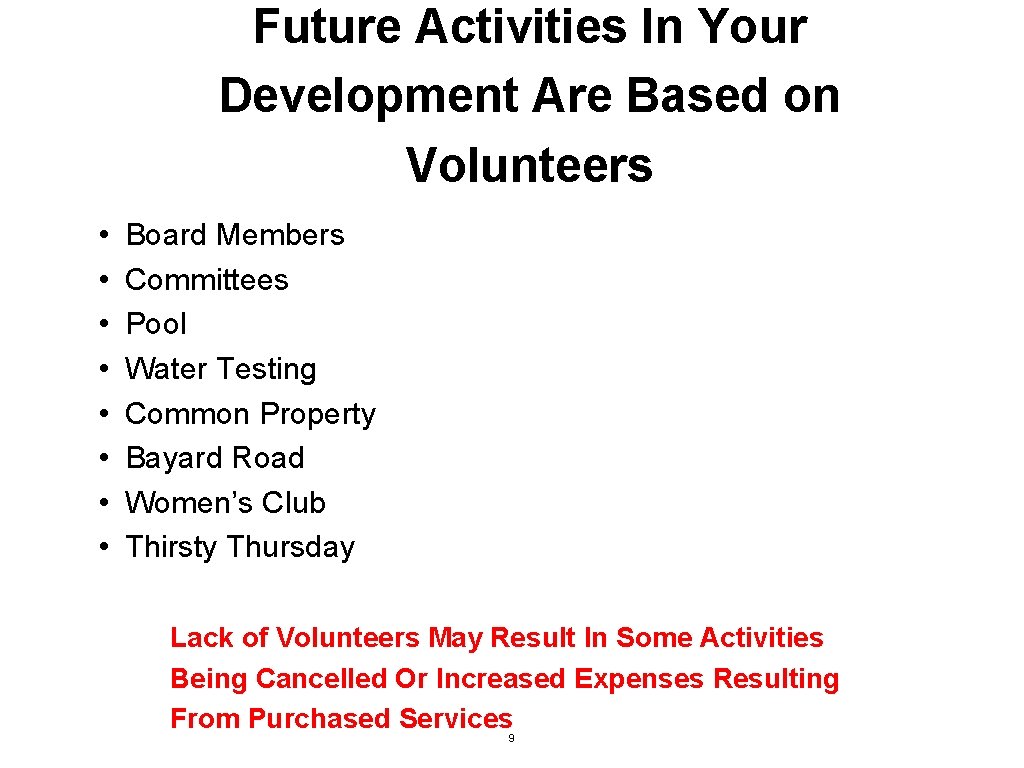 Future Activities In Your Development Are Based on Volunteers • • Board Members Committees