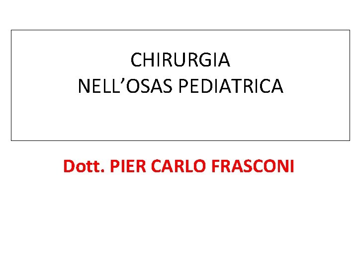 CHIRURGIA NELL’OSAS PEDIATRICA Dott. PIER CARLO FRASCONI 