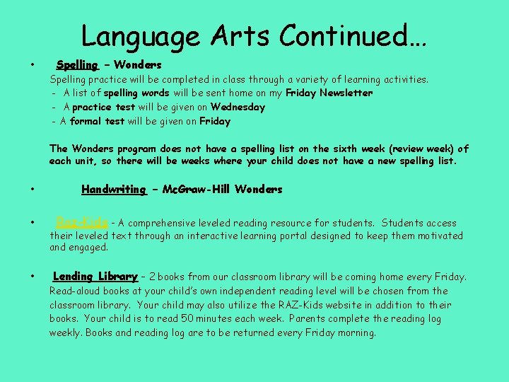 Language Arts Continued… • Spelling – Wonders Spelling practice will be completed in class