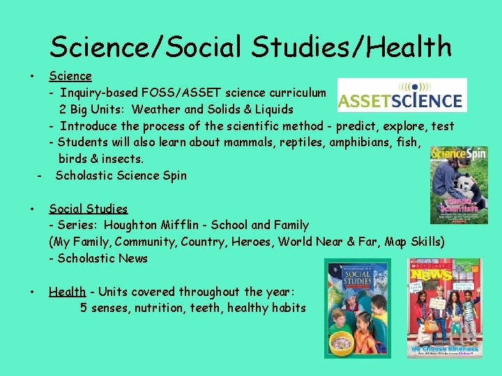 Science/Social Studies/Health • Science - Inquiry-based FOSS/ASSET science curriculum 2 Big Units: Weather and
