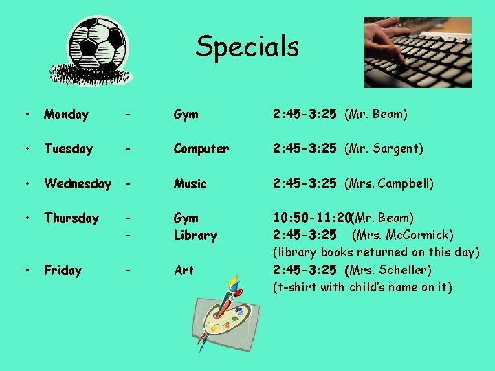 Specials • Monday - Gym 2: 45 -3: 25 (Mr. Beam) • Tuesday -