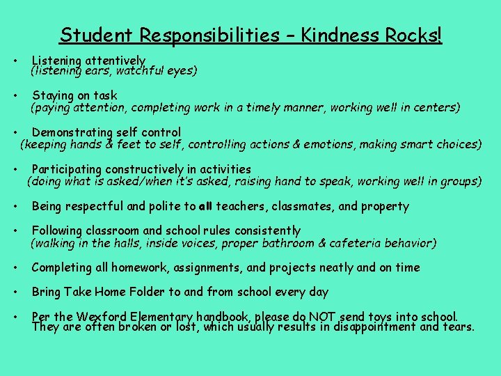 Student Responsibilities – Kindness Rocks! • Listening attentively (listening ears, watchful eyes) • Staying
