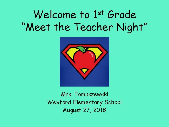 st 1 Welcome to Grade “Meet the Teacher Night” Mrs. Tomaszewski Wexford Elementary School