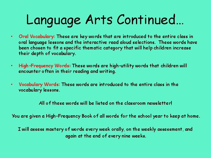 Language Arts Continued… • Oral Vocabulary: These are key words that are introduced to