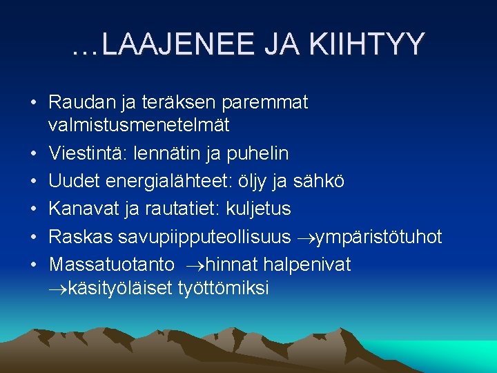…LAAJENEE JA KIIHTYY • Raudan ja teräksen paremmat valmistusmenetelmät • Viestintä: lennätin ja puhelin