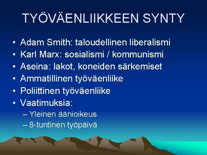 TYÖVÄENLIIKKEEN SYNTY • • • Adam Smith: taloudellinen liberalismi Karl Marx: sosialismi / kommunismi