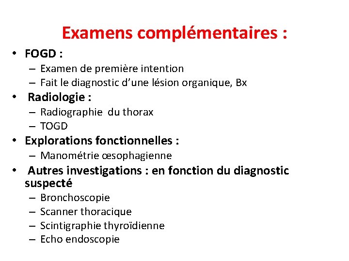 Examens complémentaires : • FOGD : – Examen de première intention – Fait le