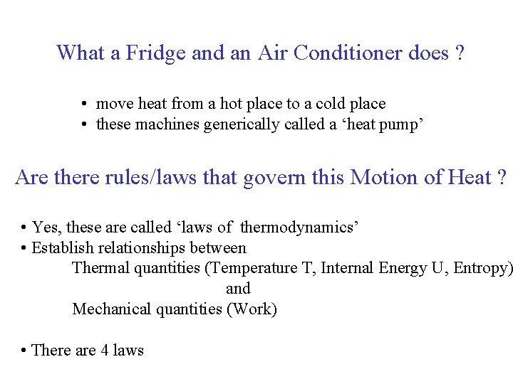 What a Fridge and an Air Conditioner does ? • move heat from a