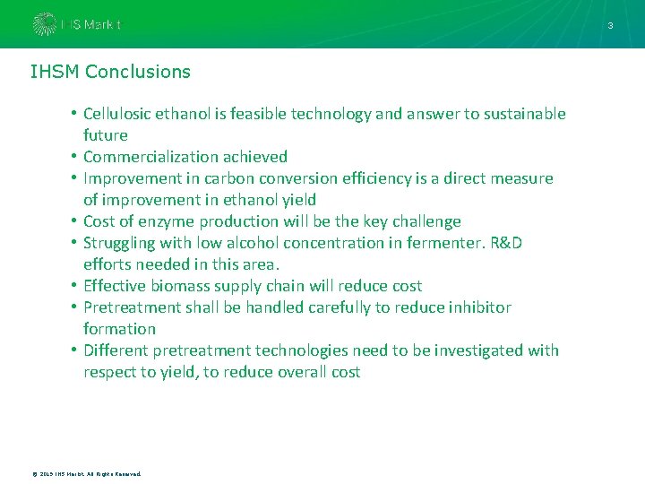 3 IHSM Conclusions • Cellulosic ethanol is feasible technology and answer to sustainable future