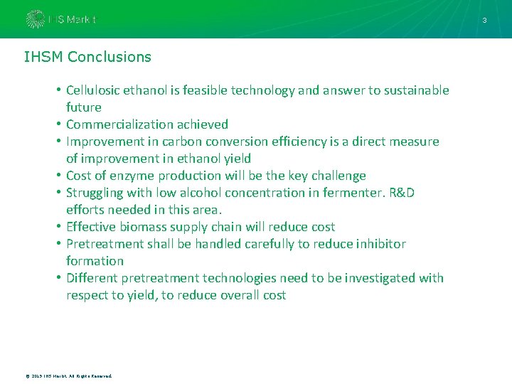 3 IHSM Conclusions • Cellulosic ethanol is feasible technology and answer to sustainable future