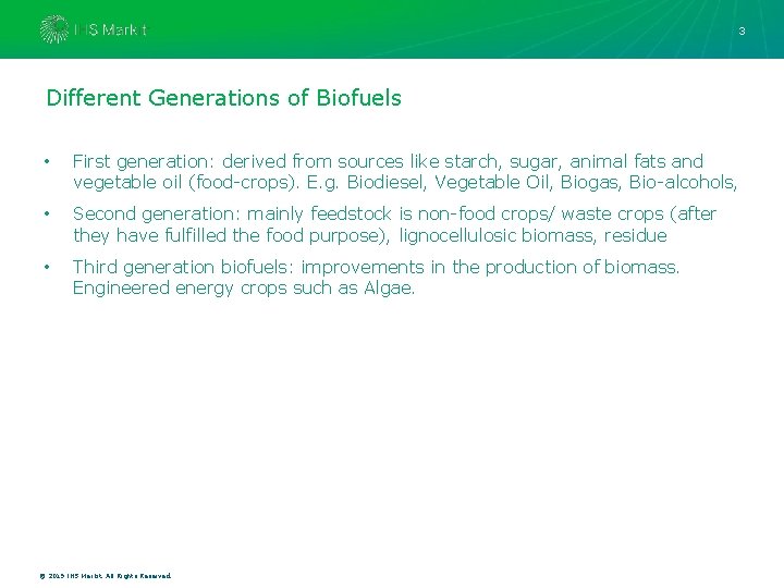 3 Different Generations of Biofuels • First generation: derived from sources like starch, sugar,