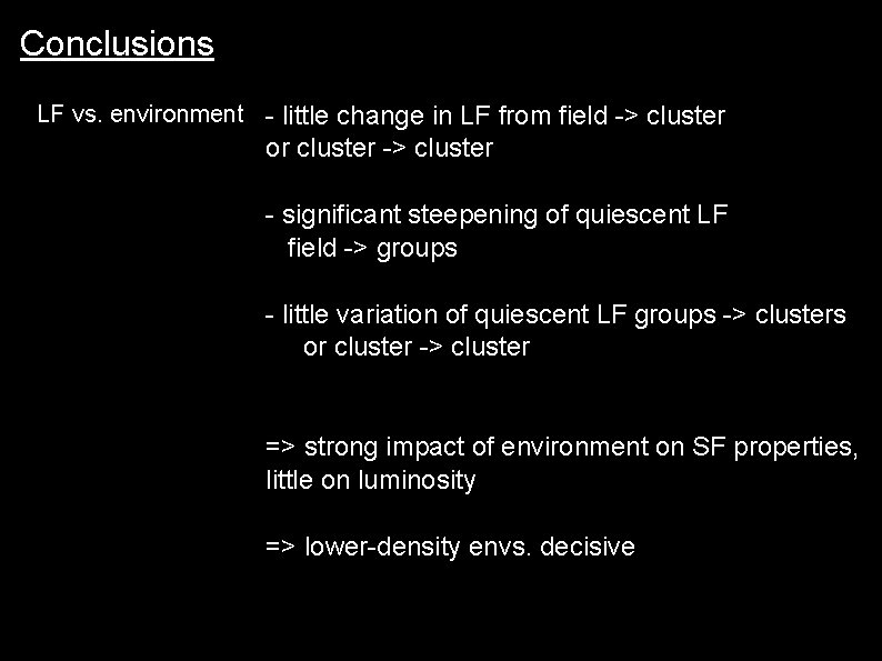 Conclusions LF vs. environment - little change in LF from field -> cluster or