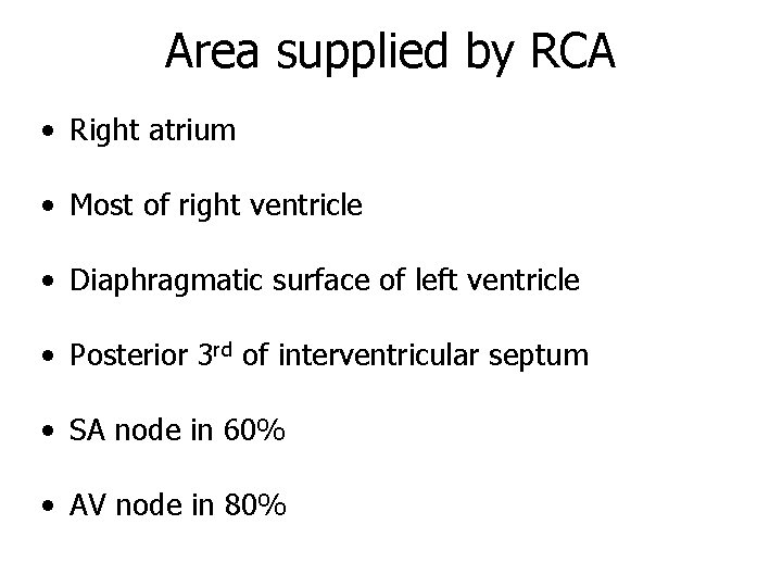 Area supplied by RCA • Right atrium • Most of right ventricle • Diaphragmatic