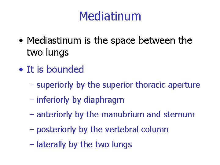 Mediatinum • Mediastinum is the space between the two lungs • It is bounded