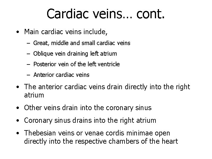 Cardiac veins… cont. • Main cardiac veins include, – Great, middle and small cardiac