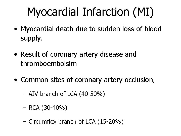 Myocardial Infarction (MI) • Myocardial death due to sudden loss of blood supply. • Myocardial Infarction (MI) • Myocardial death due to sudden loss of blood supply. •