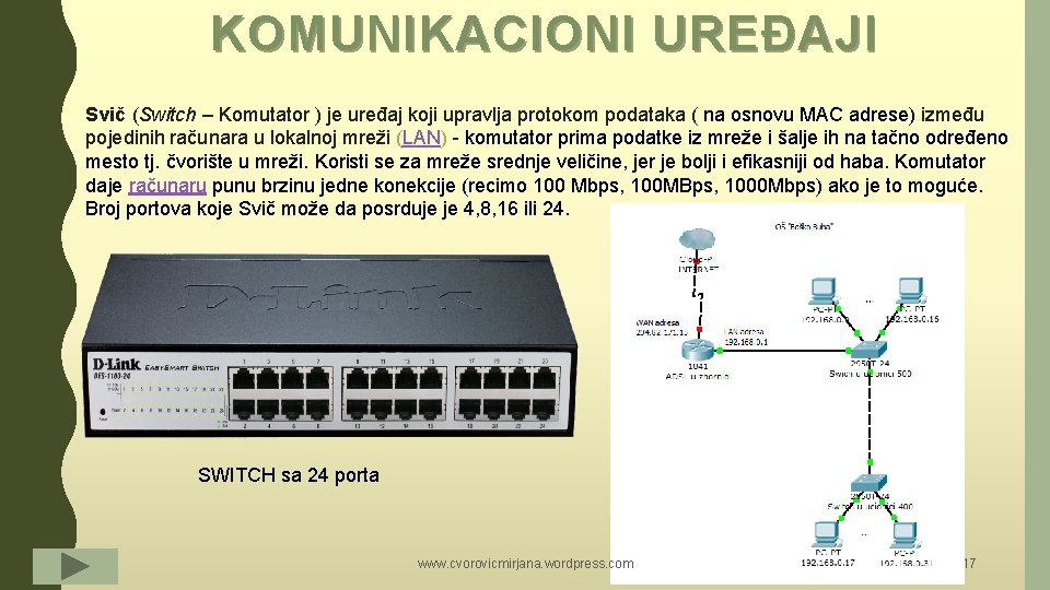KOMUNIKACIONI URE Đ AJI Svič (Switch – Komutator ) je uređaj koji upravlja protokom KOMUNIKACIONI URE Đ AJI Svič (Switch – Komutator ) je uređaj koji upravlja protokom