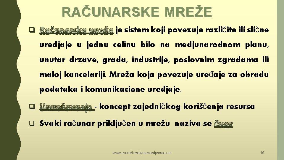 RA Č UNARSKE MRE ŽE q Računarska mreža je sistem koji povezuje različite ili RA Č UNARSKE MRE ŽE q Računarska mreža je sistem koji povezuje različite ili