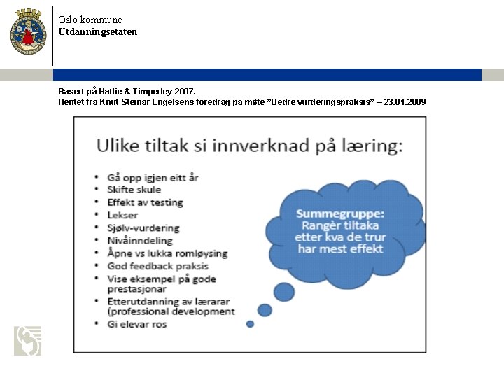 Oslo kommune Utdanningsetaten Basert på Hattie & Timperley 2007. Hentet fra Knut Steinar Engelsens