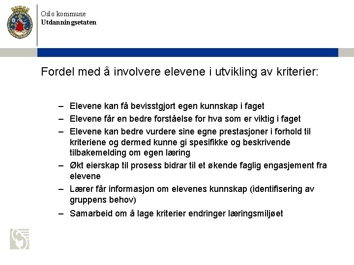Oslo kommune Utdanningsetaten Fordel med å involvere elevene i utvikling av kriterier: – Elevene