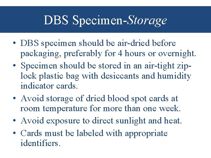 DBS Specimen-Storage • DBS specimen should be air-dried before packaging, preferably for 4 hours