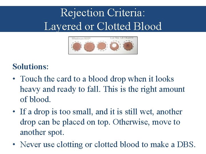 Rejection Criteria: Layered or Clotted Blood Solutions: • Touch the card to a blood