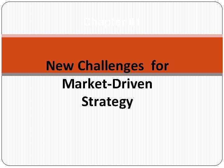 Chapter 01 New Challenges for Market-Driven Strategy 