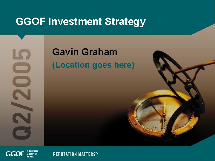 GGOF Investment Strategy Gavin Graham (Location goes here) 1 