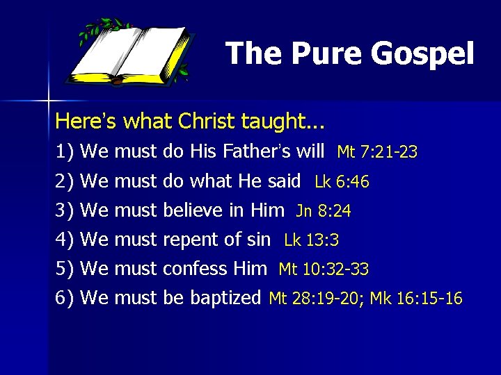 The Pure Gospel Here’s what Christ taught. . . 1) 2) 3) 4) 5) The Pure Gospel Here’s what Christ taught. . . 1) 2) 3) 4) 5)