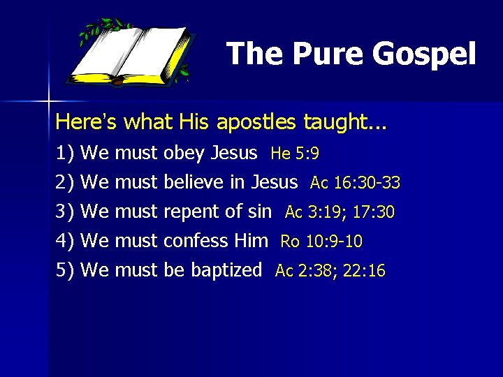 The Pure Gospel Here’s what His apostles taught. . . 1) 2) 3) 4) The Pure Gospel Here’s what His apostles taught. . . 1) 2) 3) 4)