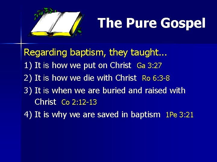 The Pure Gospel Regarding baptism, they taught. . . 1) It is how we The Pure Gospel Regarding baptism, they taught. . . 1) It is how we