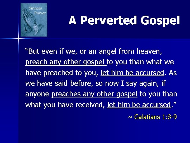A Perverted Gospel “But even if we, or an angel from heaven, preach any A Perverted Gospel “But even if we, or an angel from heaven, preach any