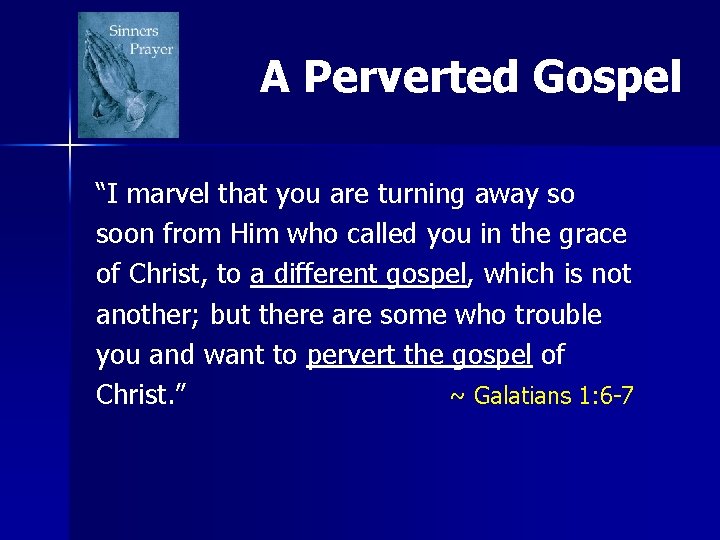 A Perverted Gospel “I marvel that you are turning away so soon from Him A Perverted Gospel “I marvel that you are turning away so soon from Him