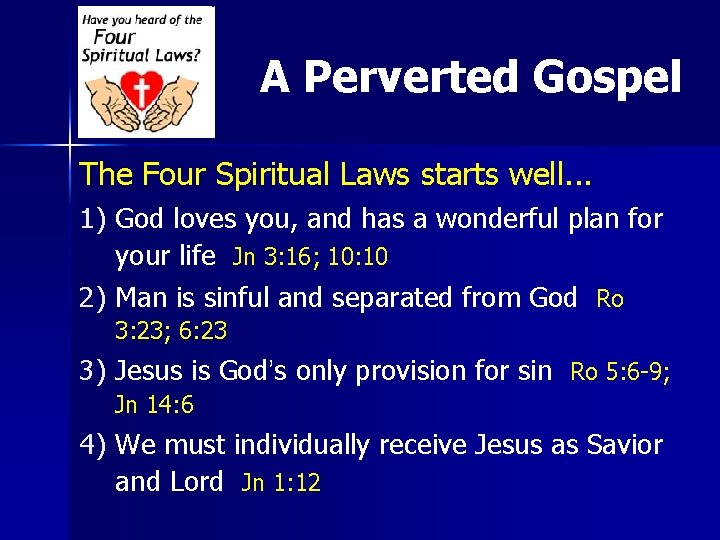 A Perverted Gospel The Four Spiritual Laws starts well. . . 1) God loves A Perverted Gospel The Four Spiritual Laws starts well. . . 1) God loves