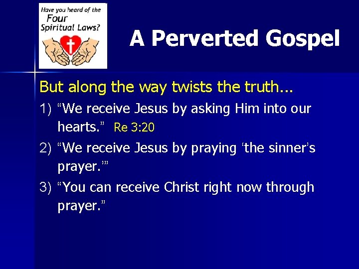 A Perverted Gospel But along the way twists the truth. . . 1) “We A Perverted Gospel But along the way twists the truth. . . 1) “We