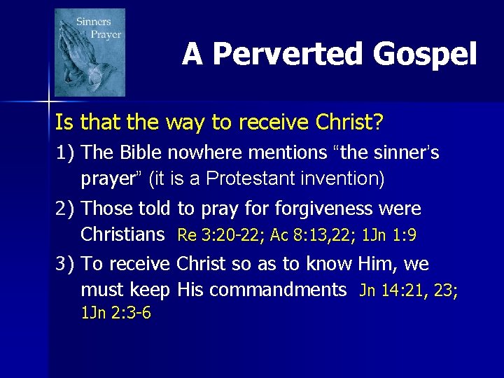 A Perverted Gospel Is that the way to receive Christ? 1) The Bible nowhere A Perverted Gospel Is that the way to receive Christ? 1) The Bible nowhere