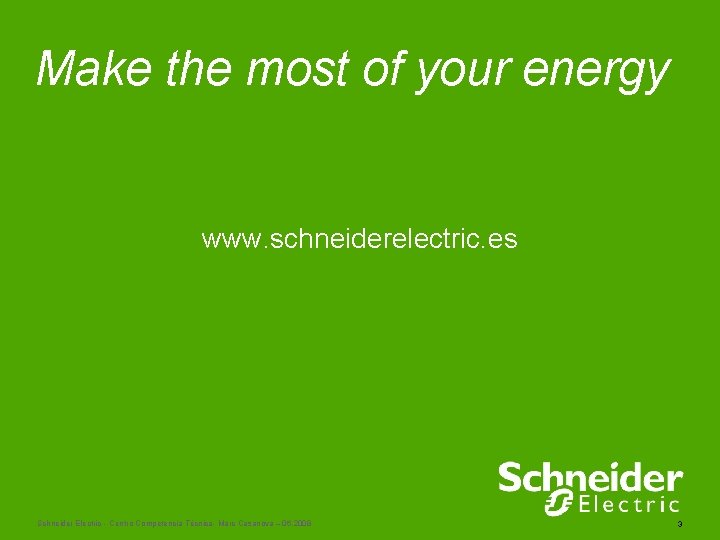 Make the most of your energy www. schneiderelectric. es Schneider Electric - Centro Competencia