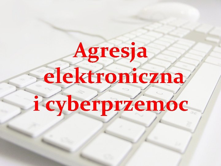 Agresja elektroniczna i cyberprzemoc 