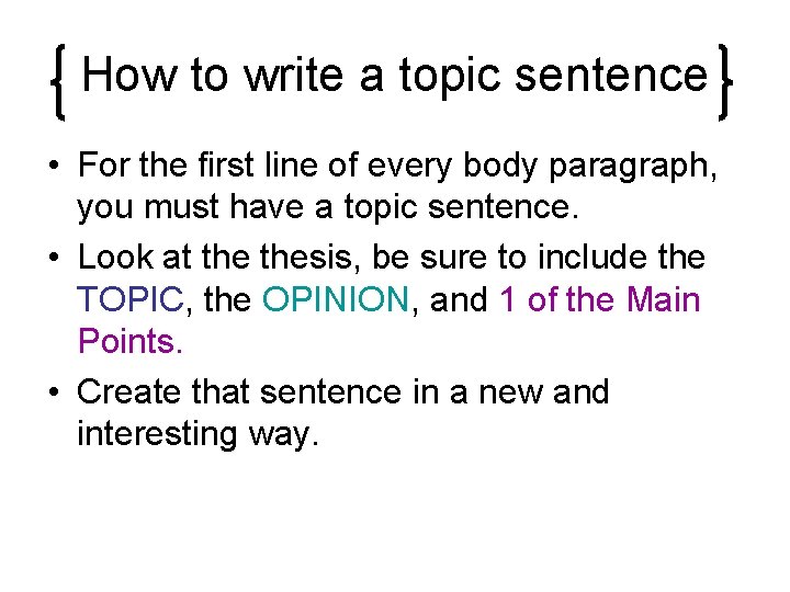 How to write a topic sentence • For the first line of every body