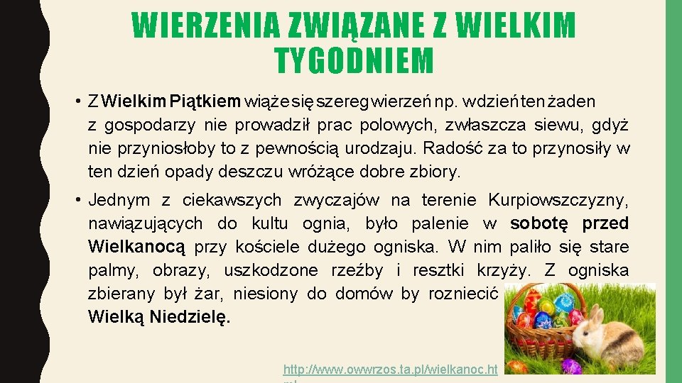 WIERZENIA ZWIĄZANE Z WIELKIM TYGODNIEM • Z Wielkim Piątkiem wiąże się szereg wierzeń np.