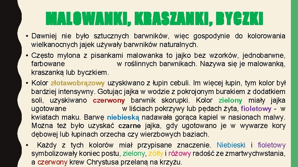 MALOWANKI, KRASZANKI, BYCZKI • Dawniej nie było sztucznych barwników, więc gospodynie do kolorowania wielkanocnych MALOWANKI, KRASZANKI, BYCZKI • Dawniej nie było sztucznych barwników, więc gospodynie do kolorowania wielkanocnych