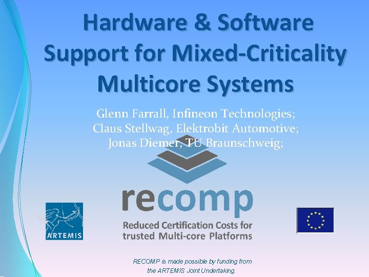 Hardware & Software Support for Mixed-Criticality Multicore Systems Glenn Farrall, Infineon Technologies; Claus Stellwag,