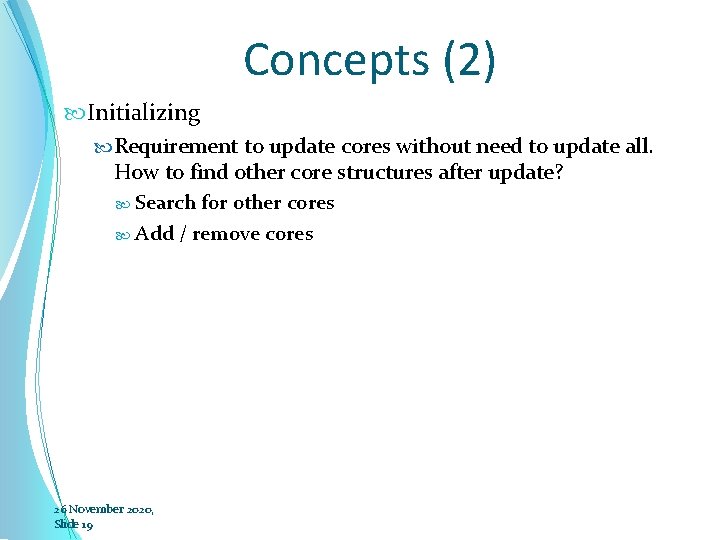 Concepts (2) Initializing Requirement to update cores without need to update all. How to