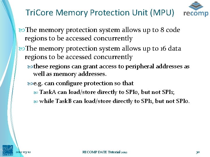 Tri. Core Memory Protection Unit (MPU) The memory protection system allows up to 8