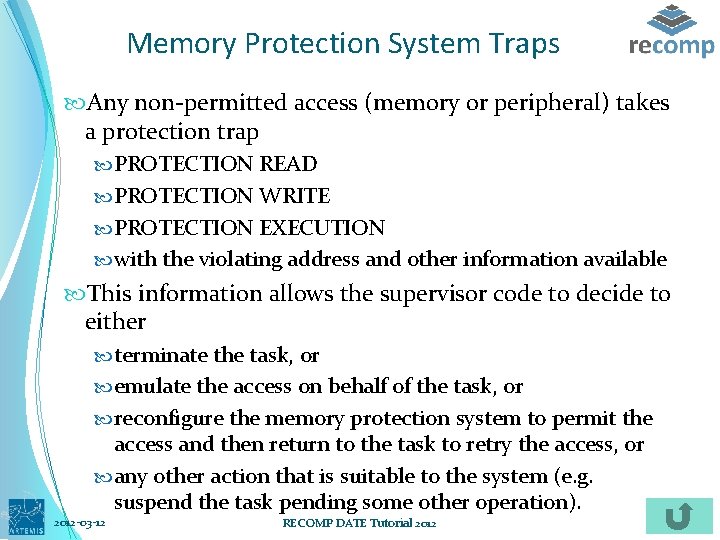 Memory Protection System Traps Any non-permitted access (memory or peripheral) takes a protection trap